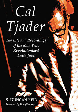 Portada frontal del libro de Cal Tjader: La vida y las grabaciones del hombre que revolucionó el jazz latino por. S. Duncan Reid