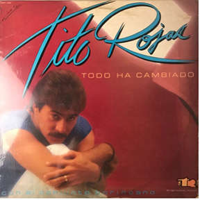 1984 - Todo Ha Cambiado - Tito Rojas con El Conjunto Borincano