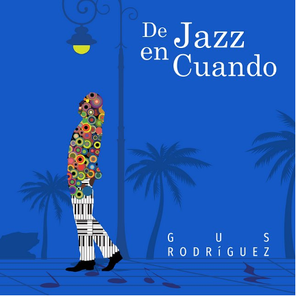 Gus Rodríguez - De Jazz En Cuando