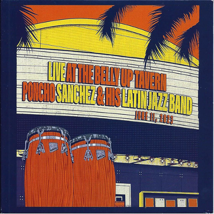 9 – Poncho Sanchez & His Latin Jazz Band “Live at The Belly Up Tavern”