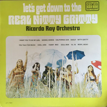 Let's Get Down To The Real Nitty Gritty - Ricardo Ray Orchestra